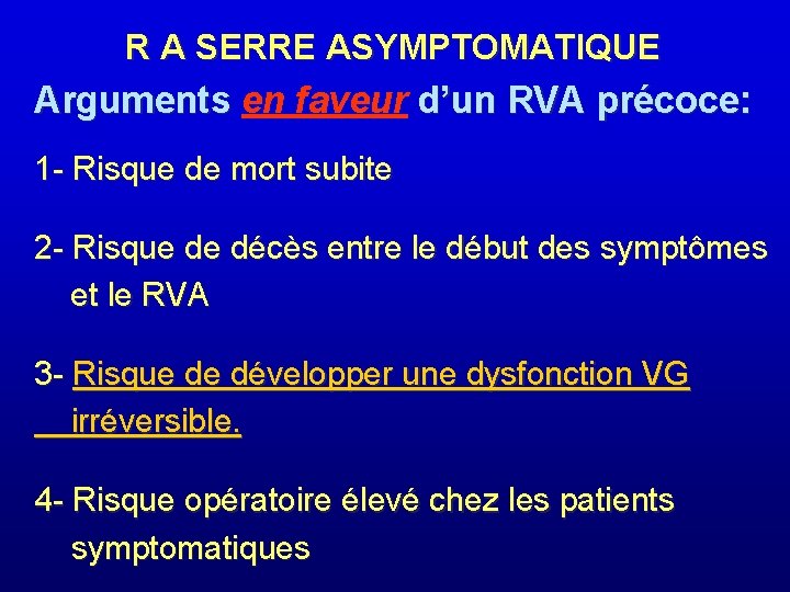 R A SERRE ASYMPTOMATIQUE Arguments en faveur d’un RVA précoce: 1 - Risque de