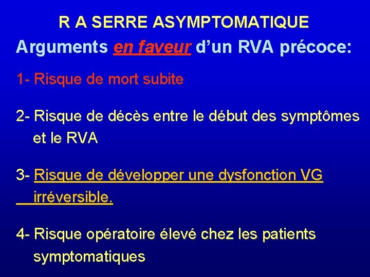 R A SERRE ASYMPTOMATIQUE Arguments en faveur d’un RVA précoce: 1 - Risque de