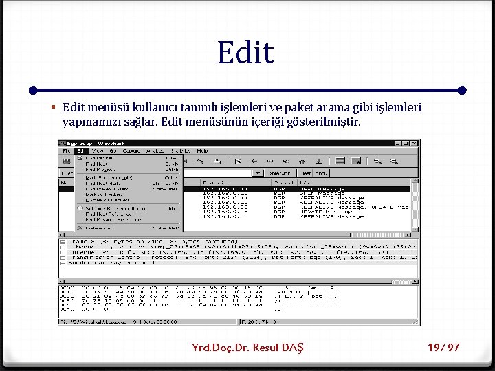 Edit § Edit menüsü kullanıcı tanımlı işlemleri ve paket arama gibi işlemleri yapmamızı sağlar.