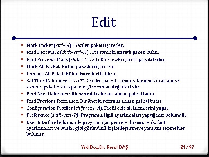 Edit § § § Mark Packet (ctrl+M) : Seçilen paketi işaretler. Find Next Mark