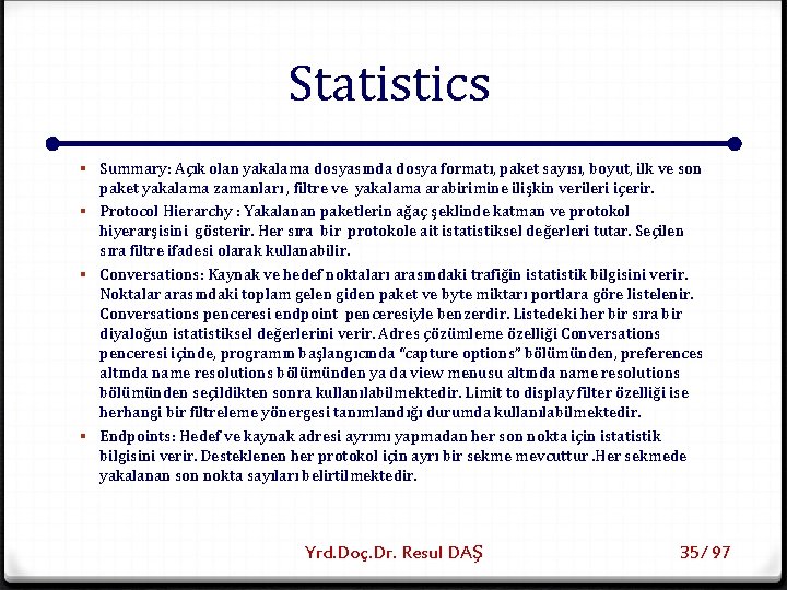 Statistics § Summary: Açık olan yakalama dosyasında dosya formatı, paket sayısı, boyut, ilk ve