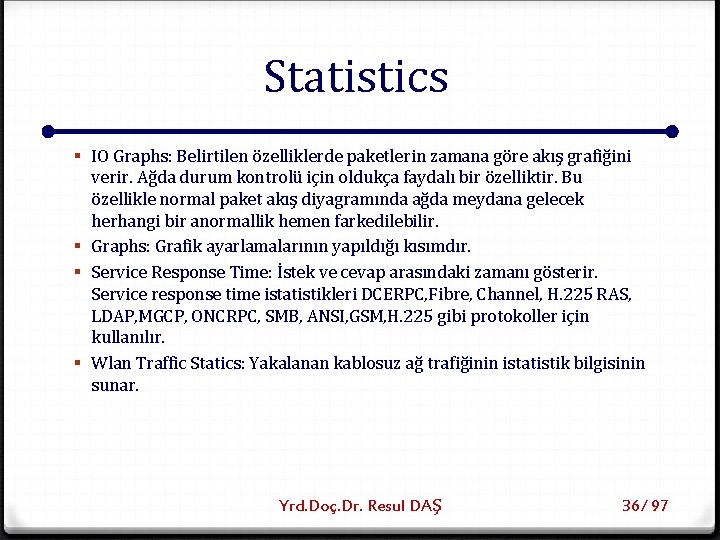 Statistics § IO Graphs: Belirtilen özelliklerde paketlerin zamana göre akış grafiğini verir. Ağda durum