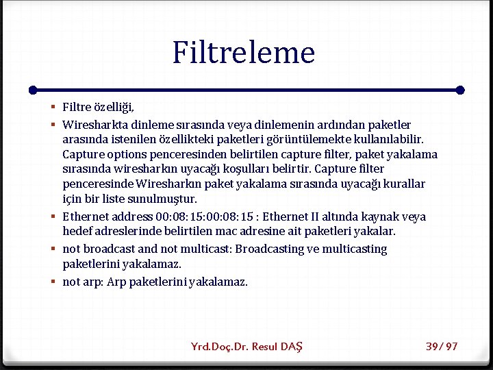 Filtreleme § Filtre özelliği, § Wiresharkta dinleme sırasında veya dinlemenin ardından paketler arasında istenilen