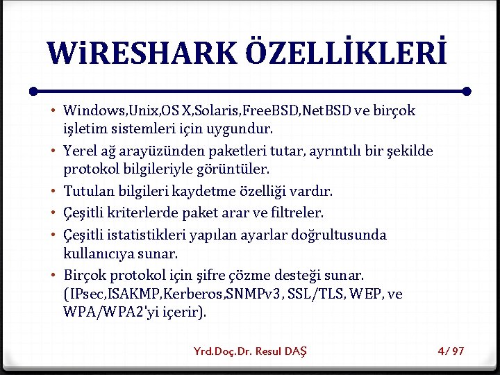 Wi. RESHARK ÖZELLİKLERİ • Windows, Unix, OS X, Solaris, Free. BSD, Net. BSD ve