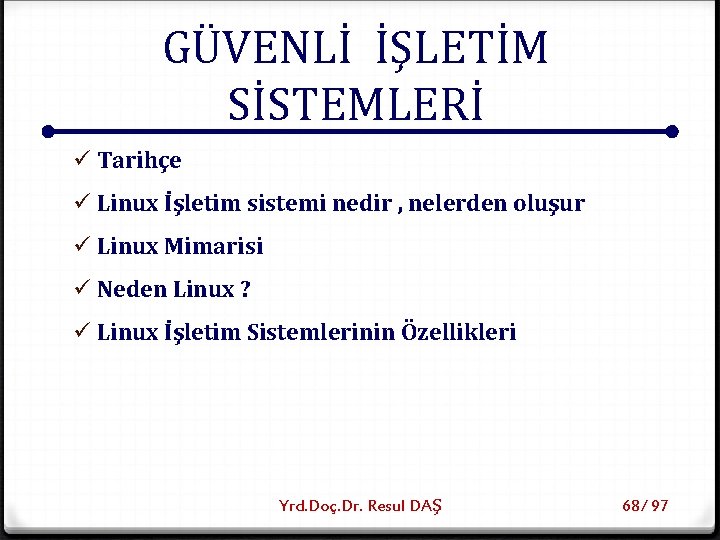 GÜVENLİ İŞLETİM SİSTEMLERİ ü Tarihçe ü Linux İşletim sistemi nedir , nelerden oluşur ü