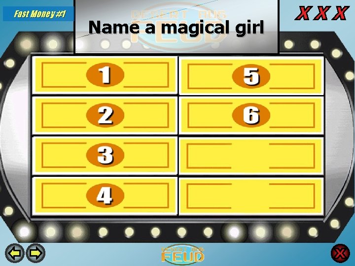 Fast Money #1 Name a magical girl Sailor Moon 36 Pika 9 Madoka 13