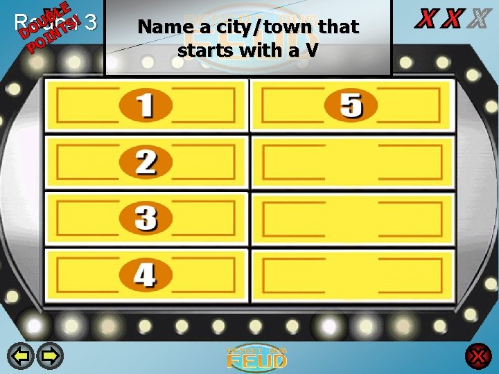 LE B U TS! 3 Round O D IN PO Name a city/town that
