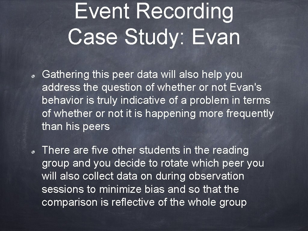 Event Recording Case Study: Evan Gathering this peer data will also help you address