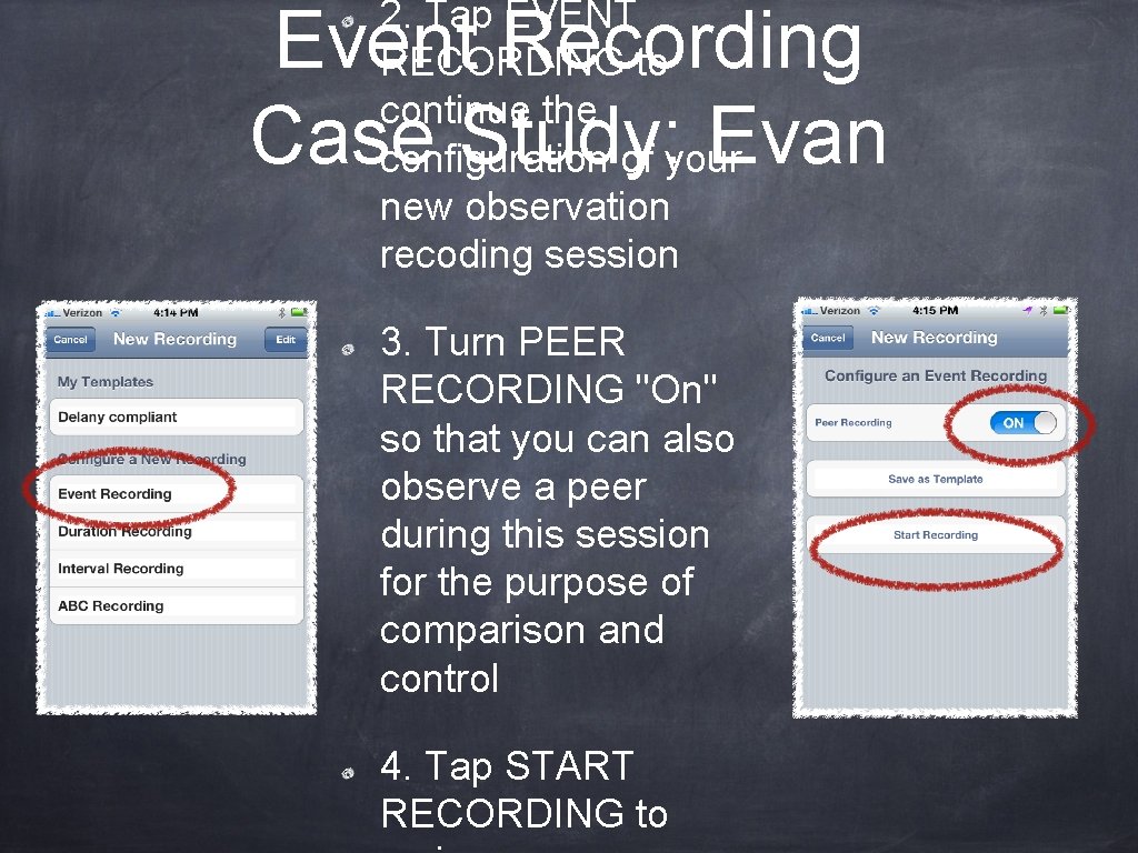 2. Tap EVENT RECORDING to continue the configuration of your new observation recoding session