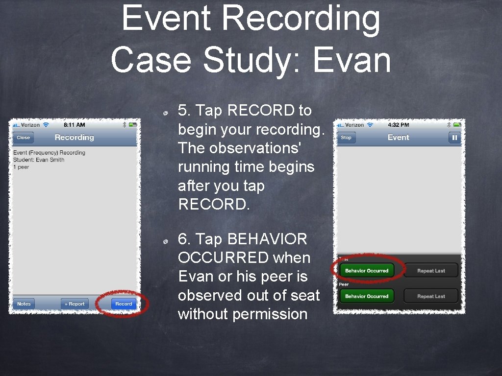 Event Recording Case Study: Evan 5. Tap RECORD to begin your recording. The observations'