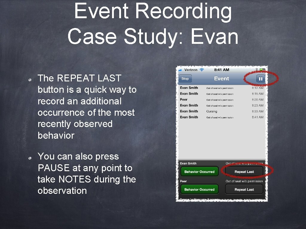 Event Recording Case Study: Evan The REPEAT LAST button is a quick way to