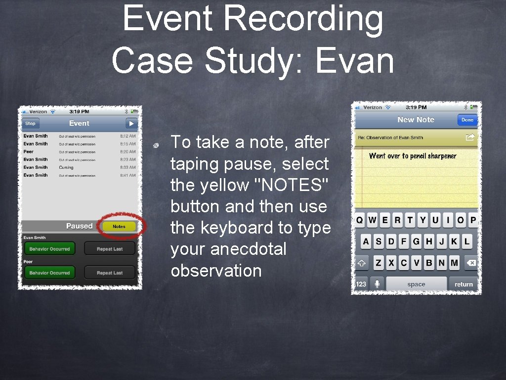 Event Recording Case Study: Evan To take a note, after taping pause, select the