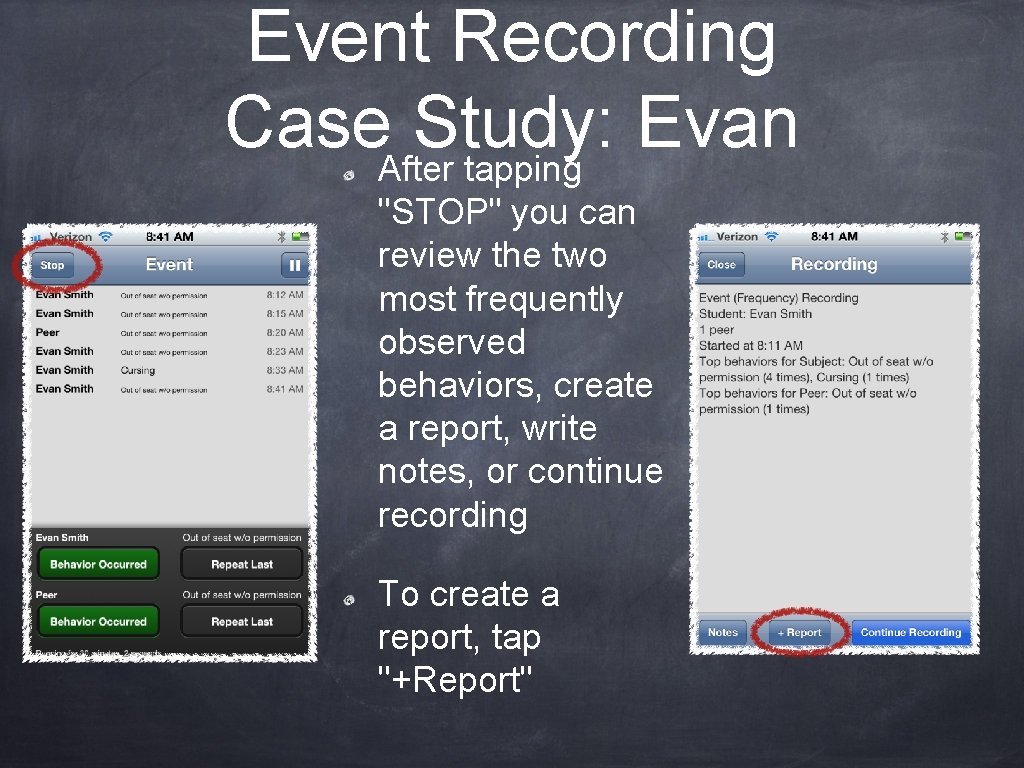 Event Recording Case. After Study: Evan tapping "STOP" you can review the two most