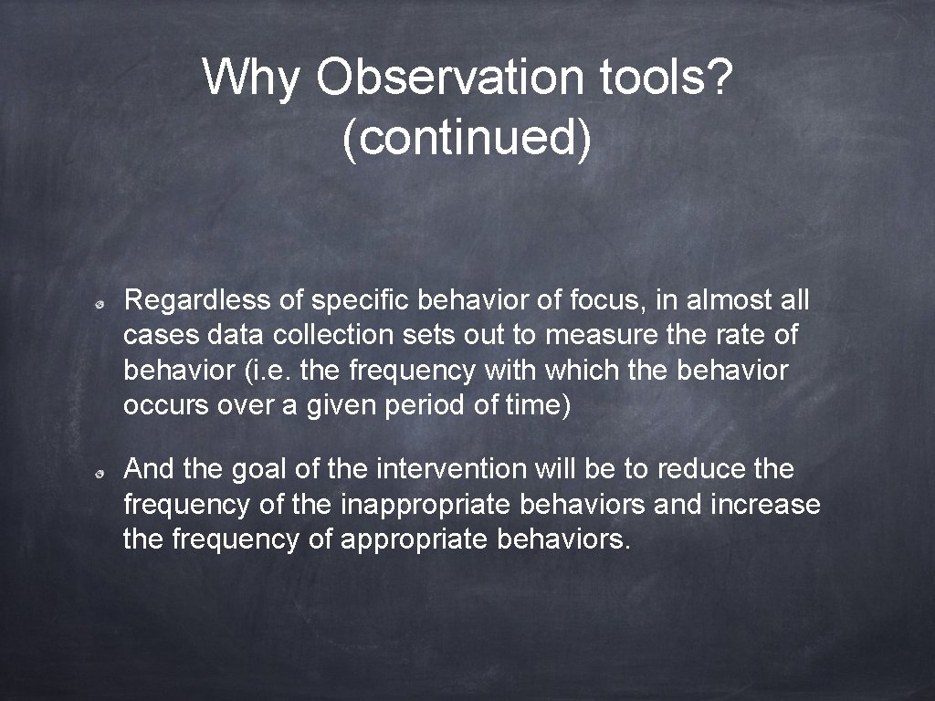 Why Observation tools? (continued) Regardless of specific behavior of focus, in almost all cases