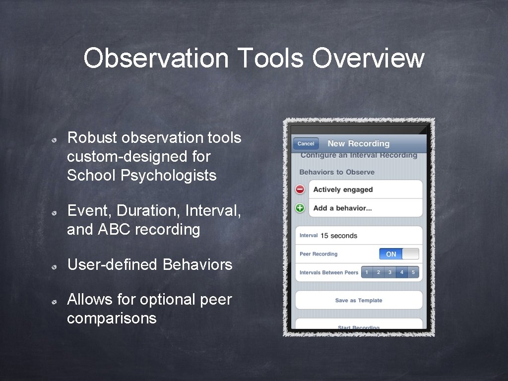 Observation Tools Overview Robust observation tools custom-designed for School Psychologists Event, Duration, Interval, and