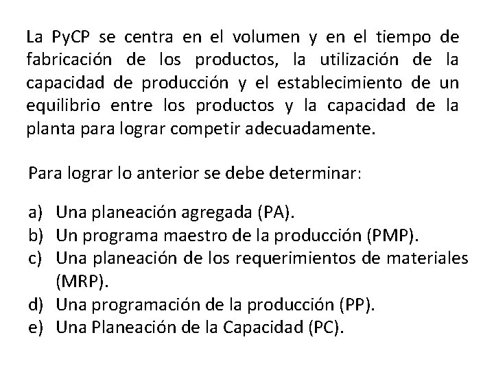La Py. CP se centra en el volumen y en el tiempo de fabricación