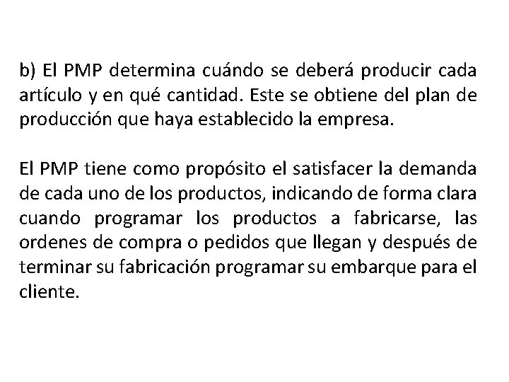 b) El PMP determina cuándo se deberá producir cada artículo y en qué cantidad.