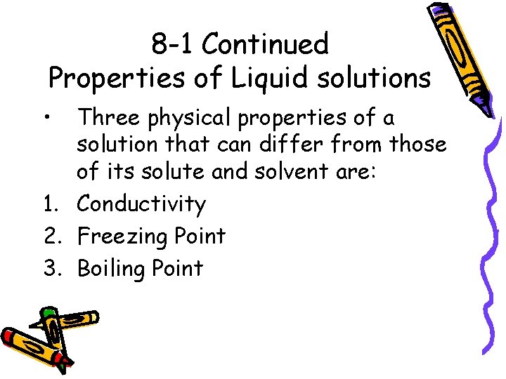 8 -1 Continued Properties of Liquid solutions • Three physical properties of a solution