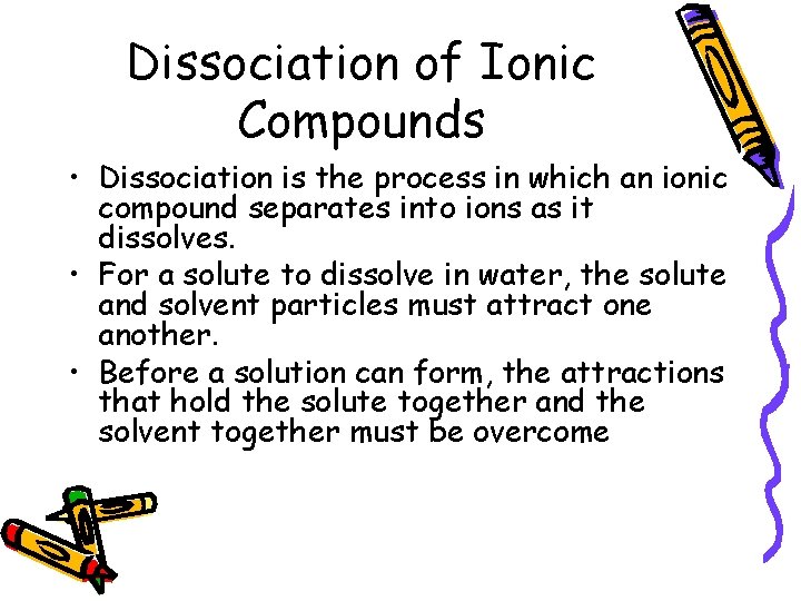 Dissociation of Ionic Compounds • Dissociation is the process in which an ionic compound