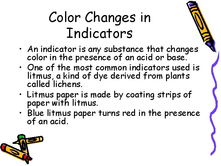 Color Changes in Indicators • An indicator is any substance that changes color in