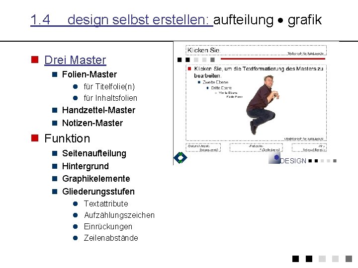 design selbst erstellen: aufteilung grafik 1. 4 n Drei Master n Folien-Master l für