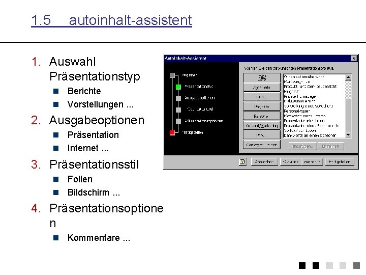 1. 5 autoinhalt-assistent 1. Auswahl Präsentationstyp n Berichte n Vorstellungen. . . 2. Ausgabeoptionen