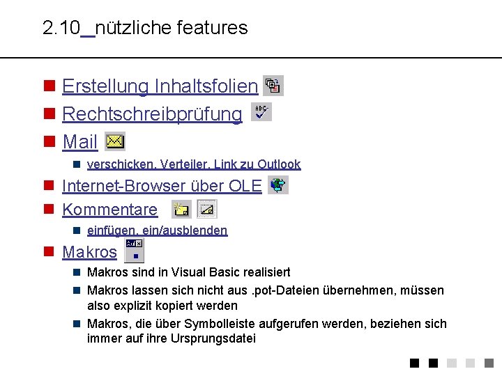 2. 10 nützliche features n Erstellung Inhaltsfolien n Rechtschreibprüfung n Mail n verschicken, Verteiler,