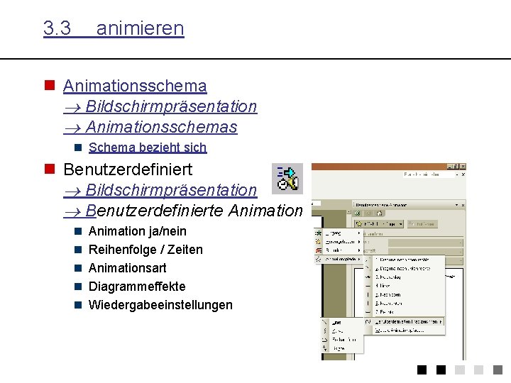 3. 3 animieren n Animationsschema Bildschirmpräsentation Animationsschemas n Schema bezieht sich n Benutzerdefiniert Bildschirmpräsentation