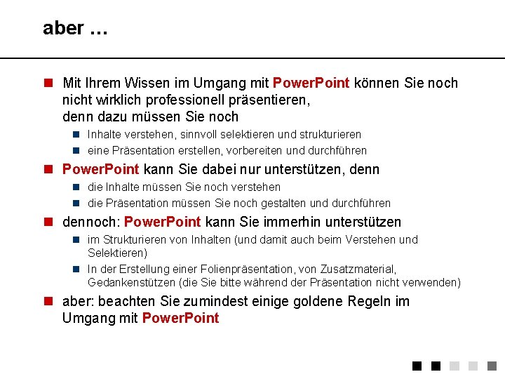 aber … n Mit Ihrem Wissen im Umgang mit Power. Point können Sie noch