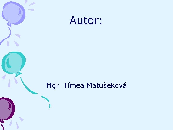 Autor: Mgr. Tímea Matušeková 