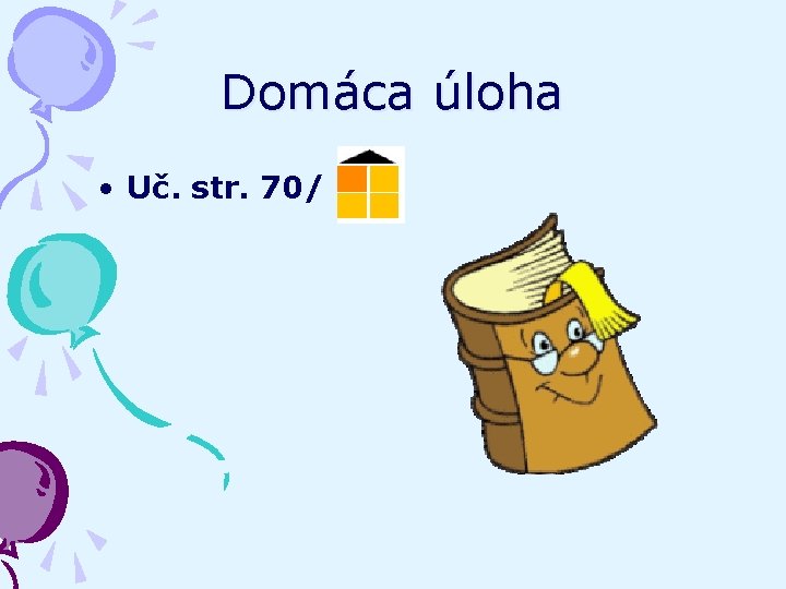 Domáca úloha • Uč. str. 70/ 