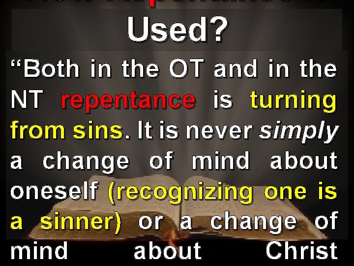 How Repentance is Used? “Both in the OT and in the NT repentance is