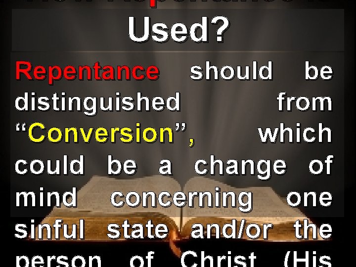 How Repentance is Used? Repentance should be distinguished from “Conversion”, which could be a