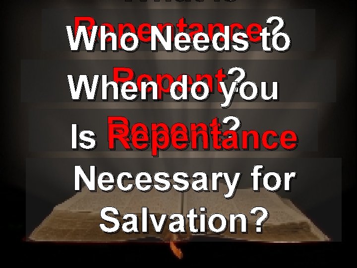 What is Repentance ? Who Needs to Repent ? When do you ? Is