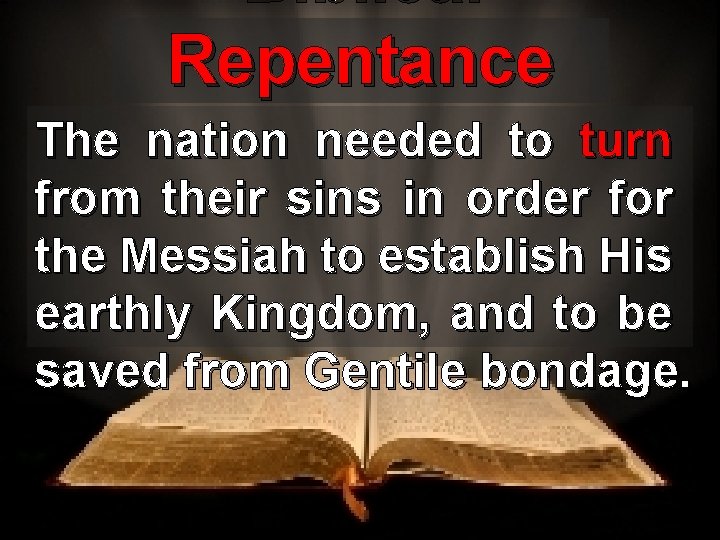 Biblical Repentance The nation needed to turn from their sins in order for the