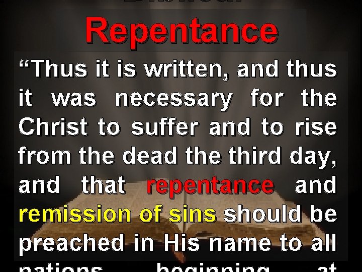 Biblical Repentance “Thus it is written, and thus it was necessary for the Christ