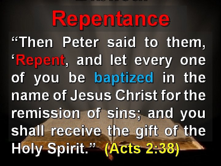 Biblical Repentance “Then Peter said to them, ‘Repent, and let every one of you