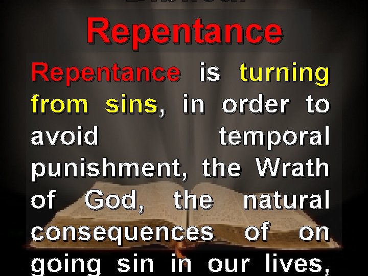 Biblical Repentance is turning from sins, in order to avoid temporal punishment, the Wrath