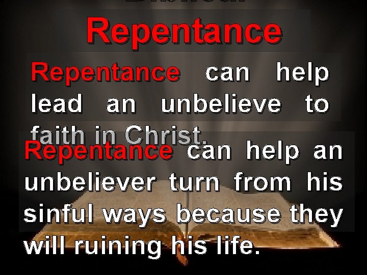 Biblical Repentance can help lead an unbelieve to faith in Christ. Repentance can help