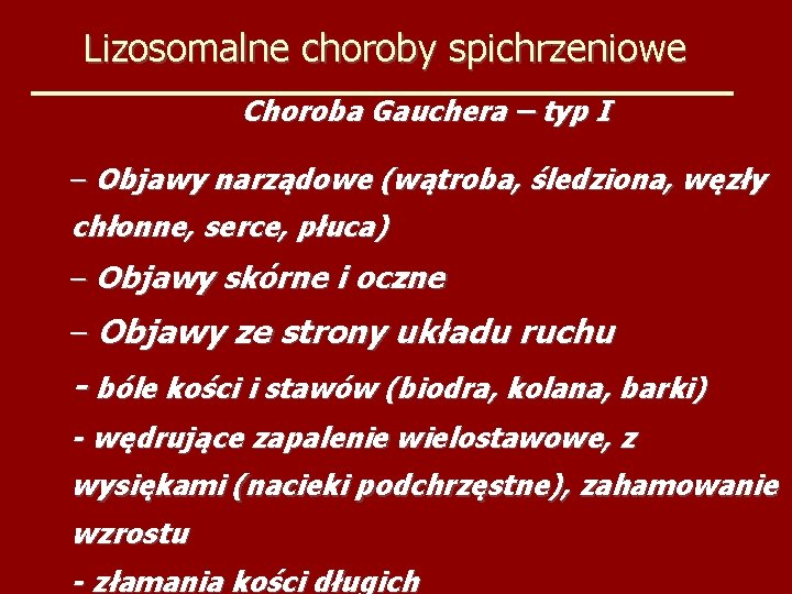 Lizosomalne choroby spichrzeniowe Choroba Gauchera – typ I – Objawy narządowe (wątroba, śledziona, węzły