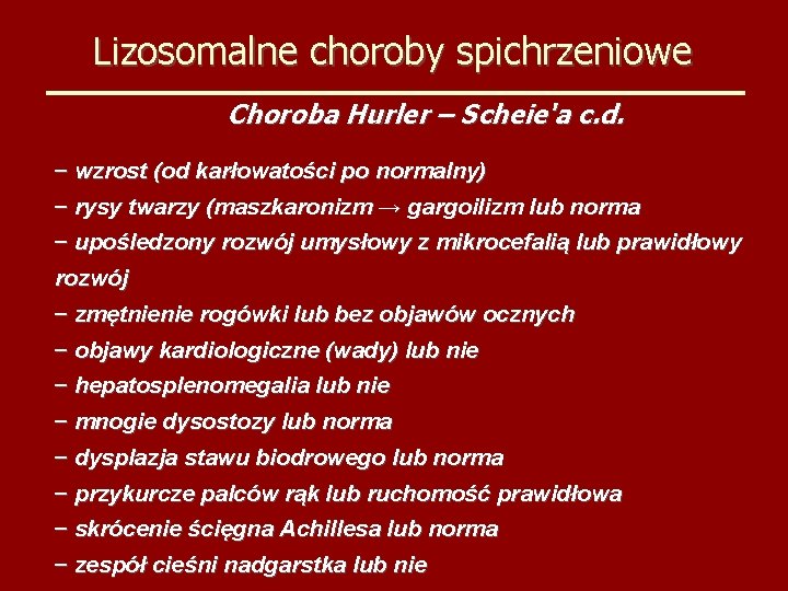 Lizosomalne choroby spichrzeniowe Choroba Hurler – Scheie'a c. d. – wzrost (od karłowatości po