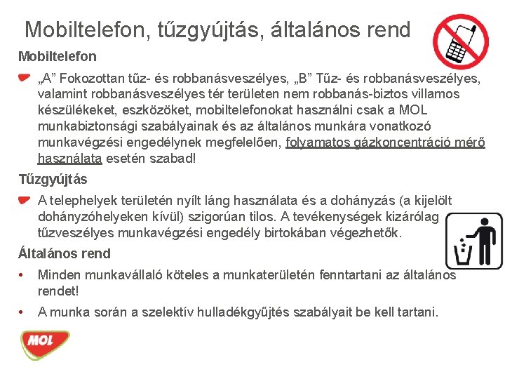 Mobiltelefon, tűzgyújtás, általános rend Mobiltelefon „A” Fokozottan tűz- és robbanásveszélyes, „B” Tűz- és robbanásveszélyes,