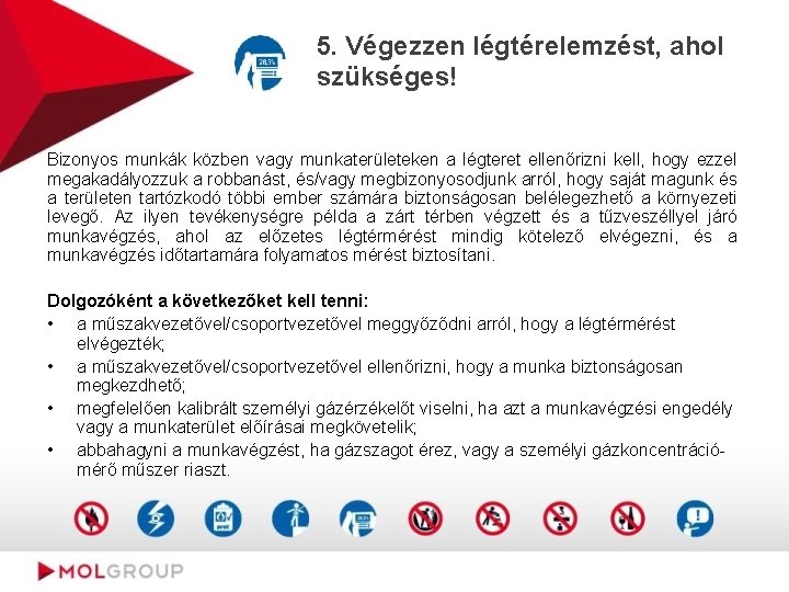 5. Végezzen légtérelemzést, ahol szükséges! Bizonyos munkák közben vagy munkaterületeken a légteret ellenőrizni kell,