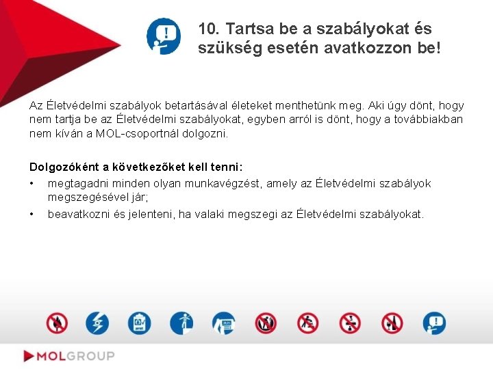 10. Tartsa be a szabályokat és szükség esetén avatkozzon be! Az Életvédelmi szabályok betartásával