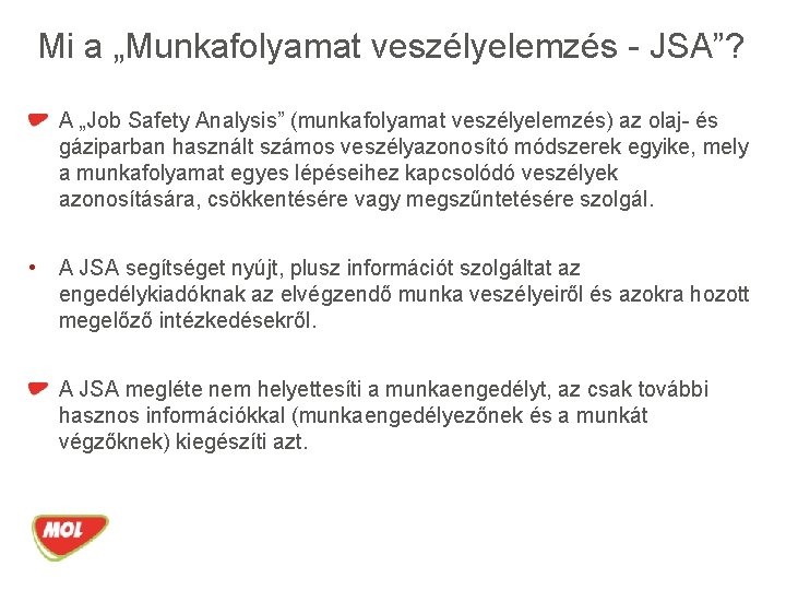 Mi a „Munkafolyamat veszélyelemzés - JSA”? A „Job Safety Analysis” (munkafolyamat veszélyelemzés) az olaj-