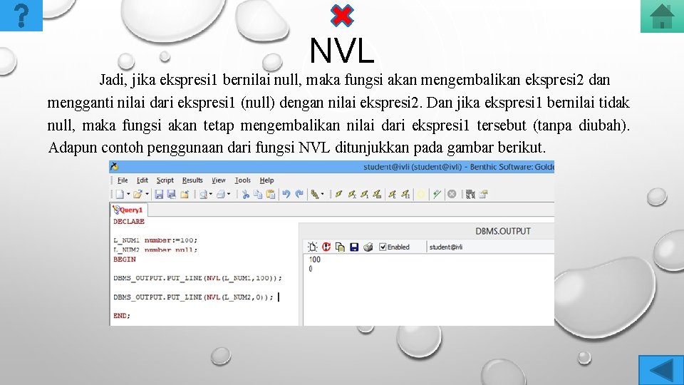 NVL Jadi, jika ekspresi 1 bernilai null, maka fungsi akan mengembalikan ekspresi 2 dan