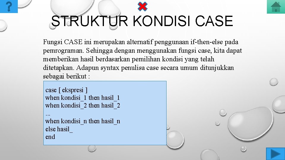 STRUKTUR KONDISI CASE Fungsi CASE ini merupakan alternatif penggunaan if-then-else pada pemrograman. Sehingga dengan
