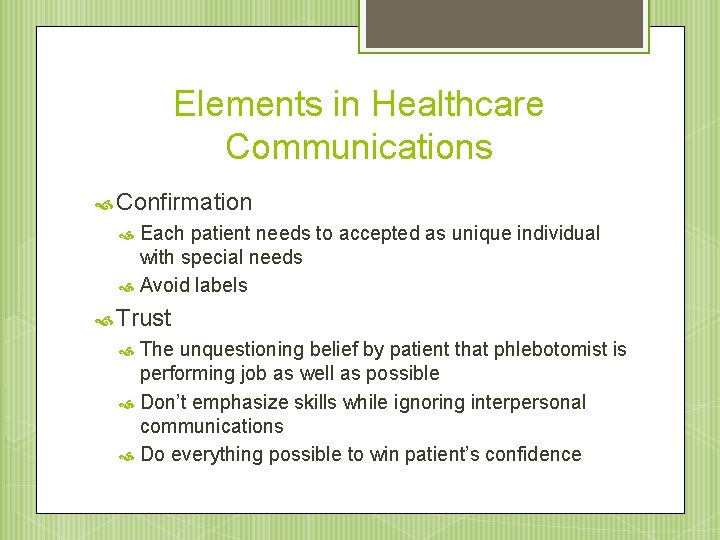 Elements in Healthcare Communications Confirmation Each patient needs to accepted as unique individual with