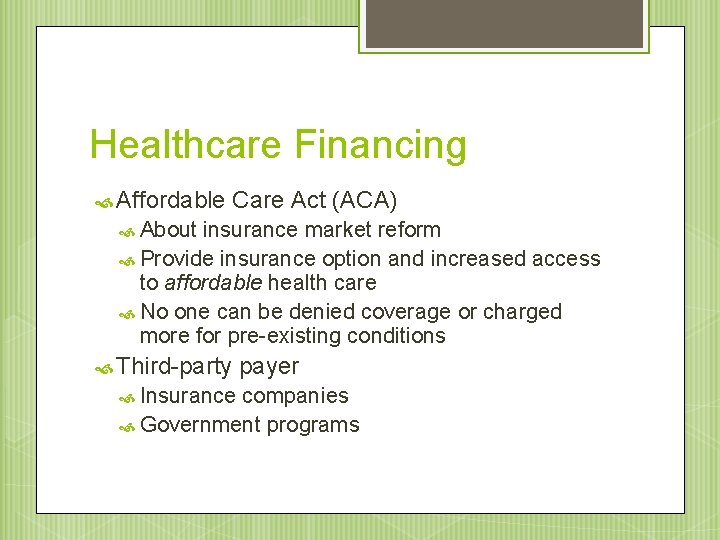Healthcare Financing Affordable Care Act (ACA) About insurance market reform Provide insurance option and
