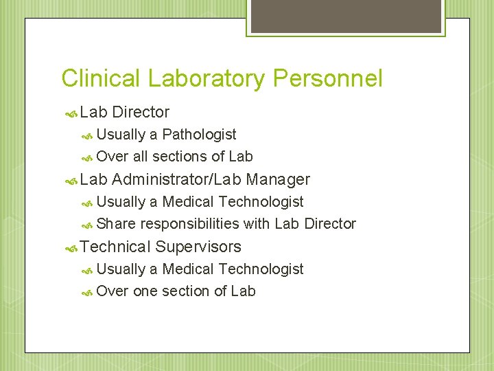 Clinical Laboratory Personnel Lab Director Usually a Pathologist Over all sections of Lab Administrator/Lab